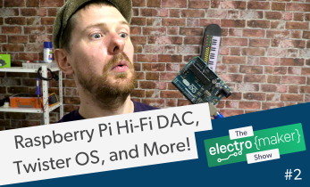 The Electromaker Show Episode 2